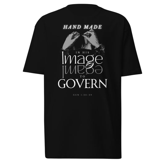 Hand Made in His Image to Govern  - Men’s premium heavyweight tee